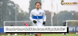 Transfer Omar Rekik ke Arsenal Siapakah Dia